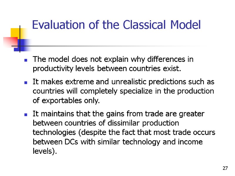 27 Evaluation of the Classical Model The model does not explain why differences in
